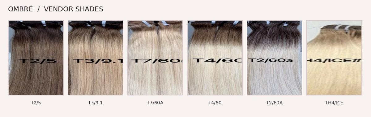Approved supplier ombré hair bundle shades: T2/5, T3/9.1, T7/60A, T4/60, T2/60A, TH4/ICE